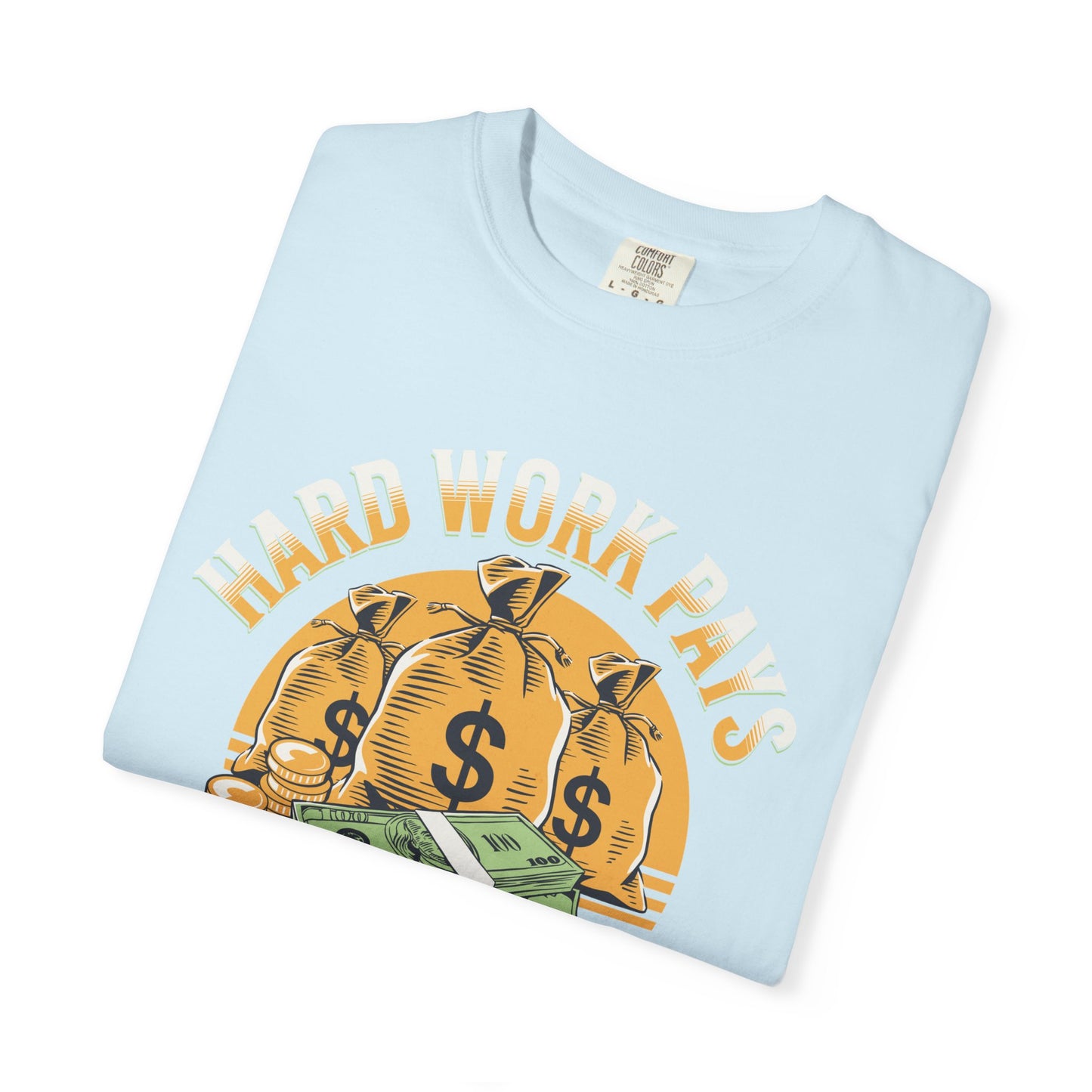 Hard Work Pays Off Tee