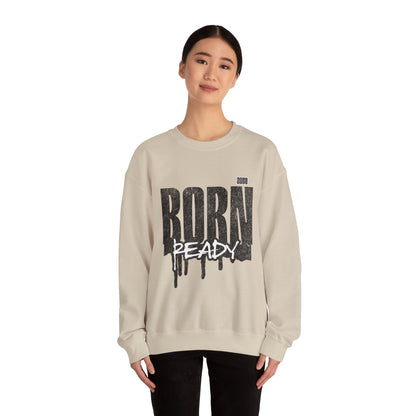 Born Ready Crewneck Sweatshirt | Unisex Comfortable Apparel, Gift for Friends, Casual Wear, Everyday Use, Street Style