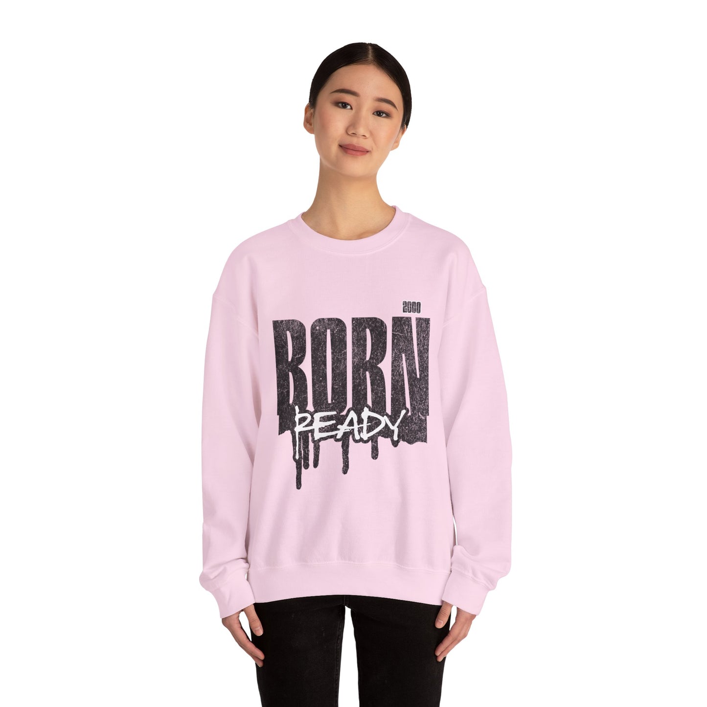 Born Ready Crewneck Sweatshirt | Unisex Comfortable Apparel, Gift for Friends, Casual Wear, Everyday Use, Street Style