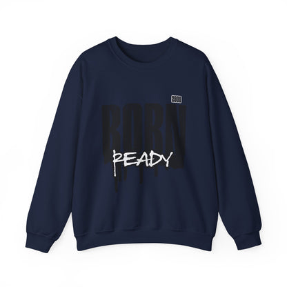 Born Ready Crewneck Sweatshirt | Unisex Comfortable Apparel, Gift for Friends, Casual Wear, Everyday Use, Street Style