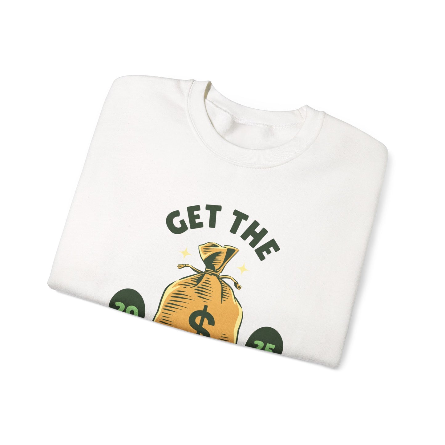 Get the Bag Motivational Crewneck Sweatshirt, Unisex Sweatshirt, Trendy Gift, Cozy Apparel, Perfect for Casual Wear, Gift for Entrepreneurs