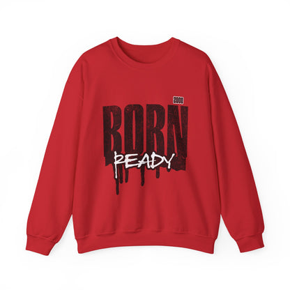 Born Ready Crewneck Sweatshirt | Unisex Comfortable Apparel, Gift for Friends, Casual Wear, Everyday Use, Street Style