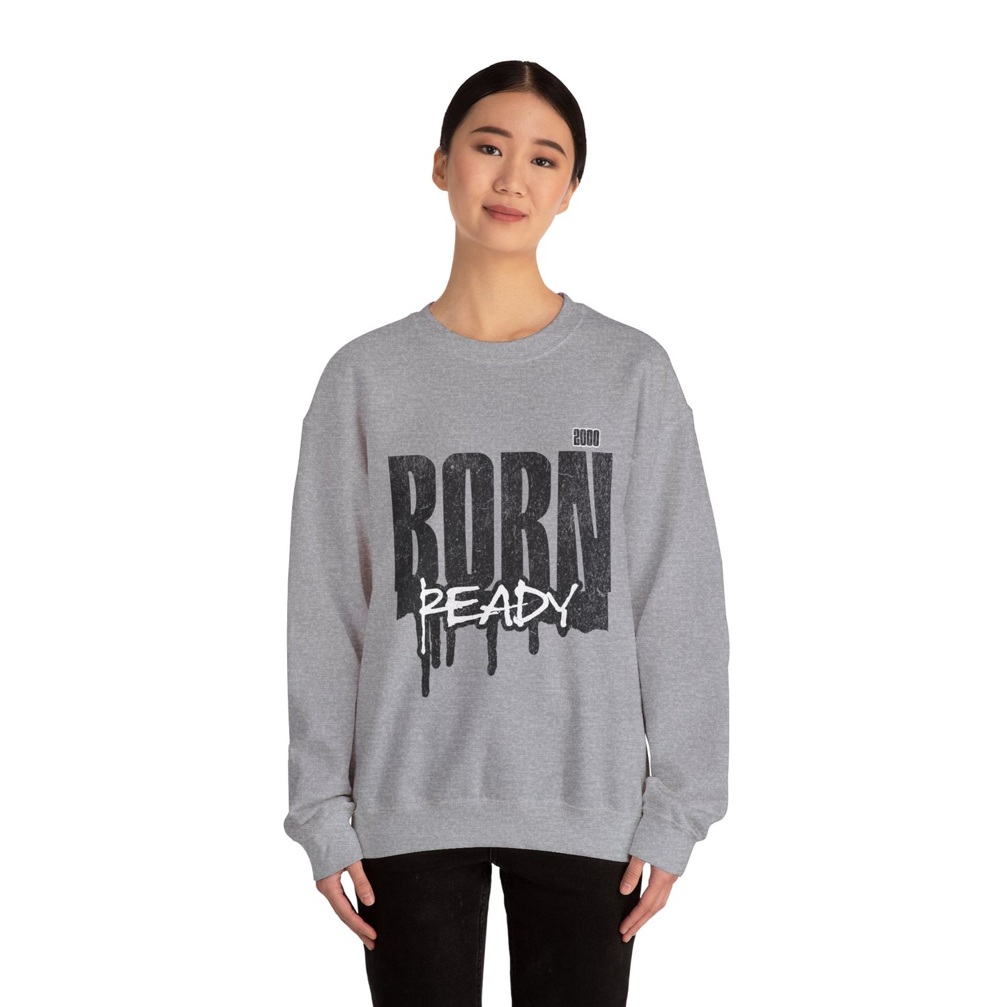 Born Ready Crewneck Sweatshirt | Unisex Comfortable Apparel, Gift for Friends, Casual Wear, Everyday Use, Street Style