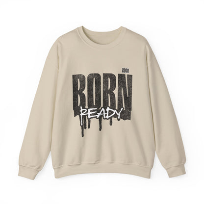 Born Ready Crewneck Sweatshirt | Unisex Comfortable Apparel, Gift for Friends, Casual Wear, Everyday Use, Street Style
