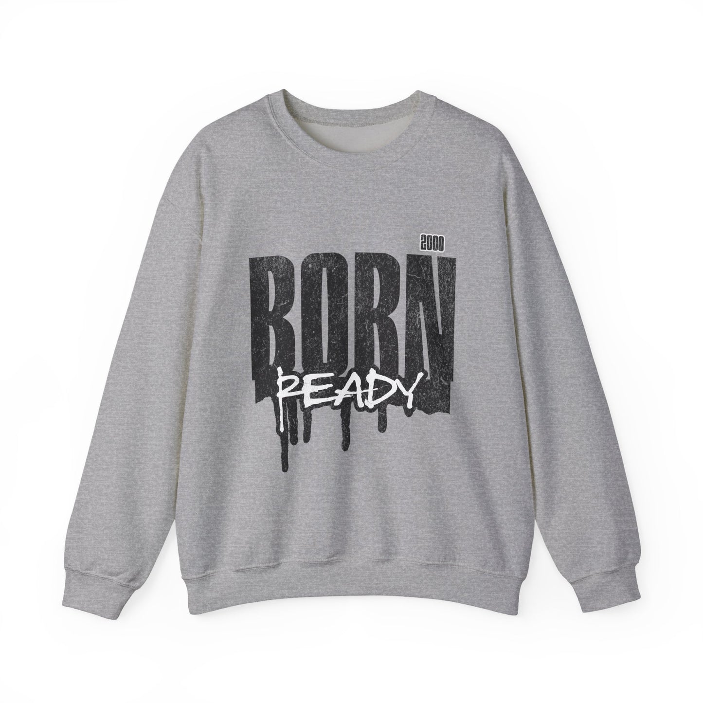 Born Ready Crewneck Sweatshirt | Unisex Comfortable Apparel, Gift for Friends, Casual Wear, Everyday Use, Street Style